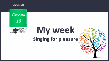 №010 - My week. Singing for pleasure.